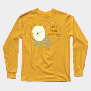 All i need is love and yoga and a dog Long Sleeve T-Shirt